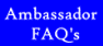 Click here for answers to the most popular questions about the Ambassador program.